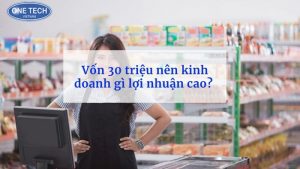 Vốn 30 triệu nên kinh doanh gì?