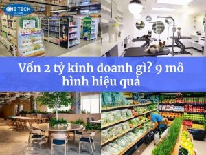 Vốn 2 tỷ kinh doanh gì