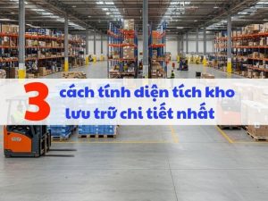 3 cách tính diện tích kho lưu trữ chi tiết nhất