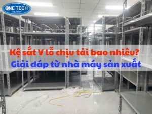 Kệ sắt V lỗ chịu tải bao nhiêu kg/ tầng