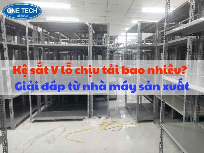Kệ sắt V lỗ chịu tải bao nhiêu kg/ tầng