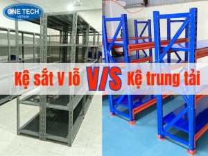 So sánh kệ trung tải với kệ v lỗ