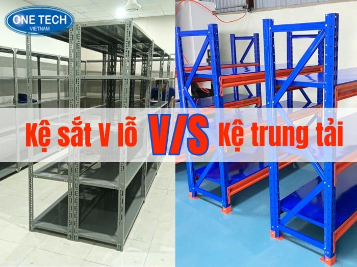 So sánh kệ trung tải với kệ v lỗ