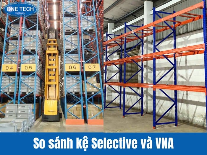 So sánh chi tiết 2 mẫu kệ Selective và kệ VNA