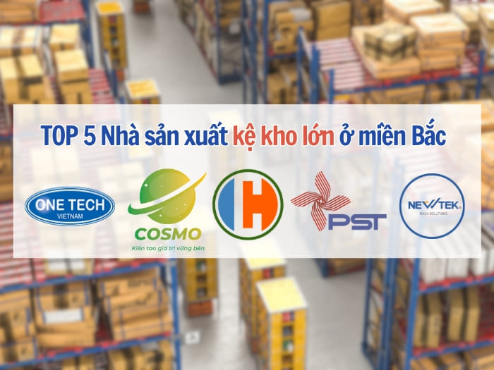 Top 5 nhà sản xuất kệ kho lớn nhất miền Bắc