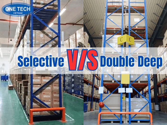 So sánh kệ Selective và Double Deep chi tiết