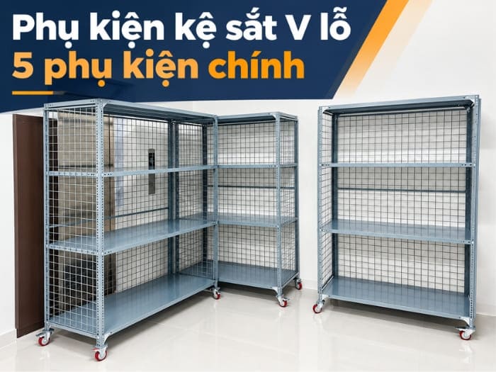 5 phụ kiện chính của kệ sắt V lỗ
