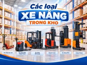 Các loại xe nâng trong kho từ đơn giản đến thông minh